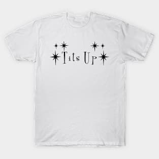 Tits up! T-Shirt